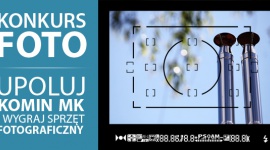 Weź udział w konkursie – Upoluj komin MK