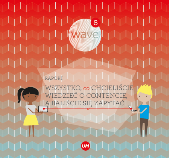 Content na wagę złota BIZNES, Konsument - Co powinno przyświecać markom podczas próby dostosowania stylu komunikacji oraz rodzaju udostępnianych treści do swoich odbiorców? Odpowiedzi na to i inne pytania związane z contentem odnajdziemy w raporcie Wave 8 przygotowanym przez dom mediowy UM (Universal McCann).
