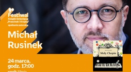 Michał Rusinek | Empik Silesia BIZNES, Kultura - Michał Rusinek spotkana się z fanami w katowickim salonie Empik Silesia 24 marca o godzinie 17:00. Spotkanie odbędzie się w ramach Festiwalu Przecinek i Kopka.