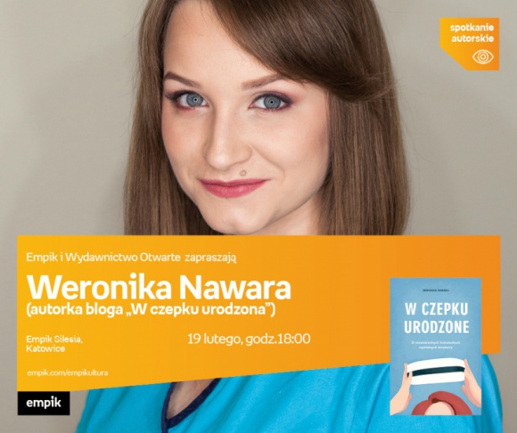 Autorka bloga „w czepku urodzona” będzie w Empiku Silesia BIZNES, Kultura - Weronika Nawara autorka bloga „w czepku rodzona” spotka się z fanami 19 lutego o godzinie 18:00 w Empiku Silesia.