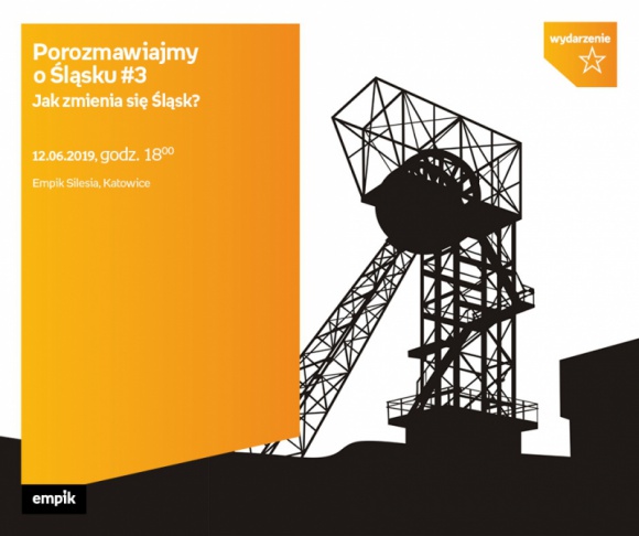 Porozmawiajmy o Śląsku - Jak zmienia się Śląsk? BIZNES, Kultura - Spotkanie z Marcinem Nowakiem i Adrianem Chorębałą odbędzie się 12 czerwca o godzinie 18:00 w Empiku Sileisa.
