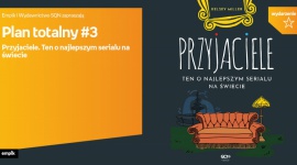 Plan totalny: Przyjaciele. Ten o najlepszym serialu na świecie